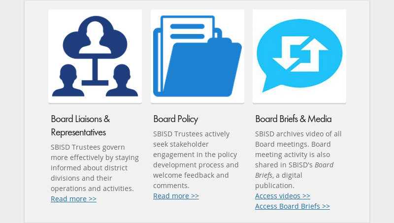 Board Liaisons & Representatives SBISD Trustees govern more effectively by staying informed about...